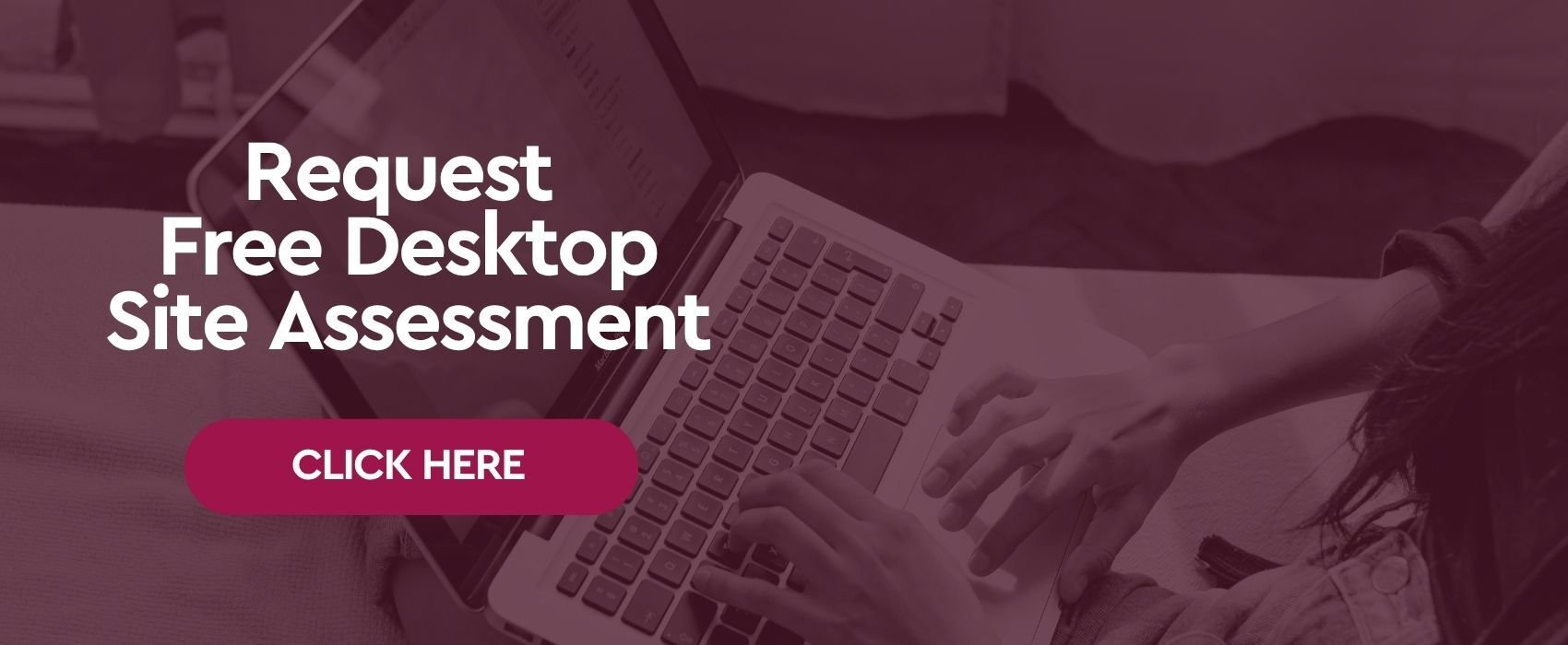 Request Free Desktop Site Assessment